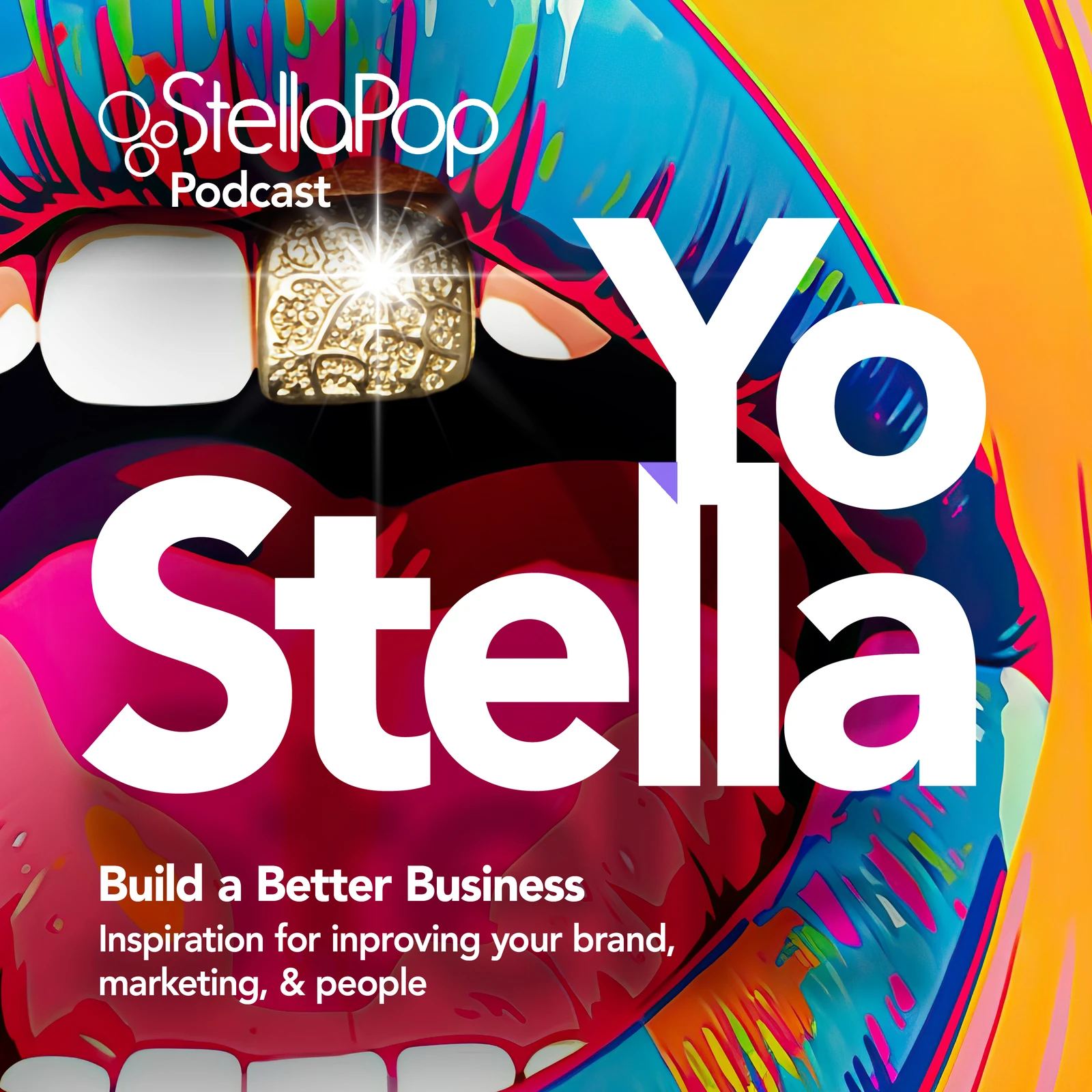 YoStella — a StellaPop podcast. Build a Better Business.